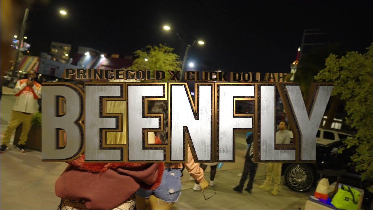 PRINCEGOLD FT CLICK DOLLAHZ  (BEENFLY) -OFFICIAL MUSIC VIDEO SHOT BY @s_fleks  