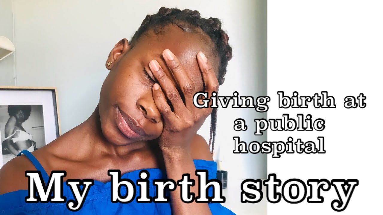 Giving birth in a public hospital/ my birth story/ mixo nkanyane/ SA YouTube