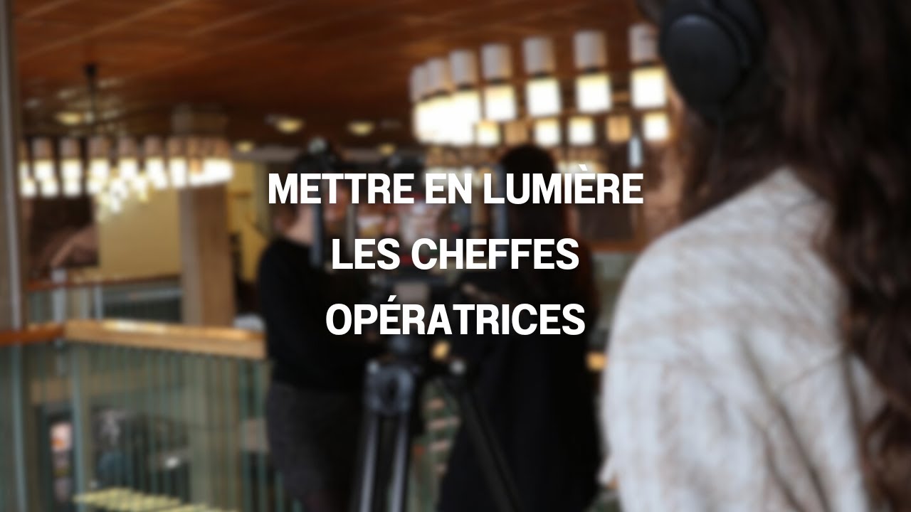Mettre en lumière les cheffes opératrices