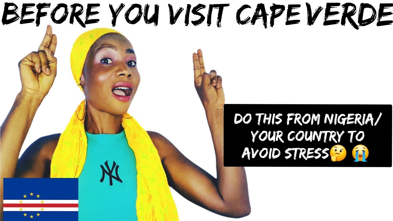 WHY YOU NEED TO DO THIS FIRST FROM YOUR COUNTRY BEFORE YOU VISIT/RELOCATE TO  CAPE VERDE 