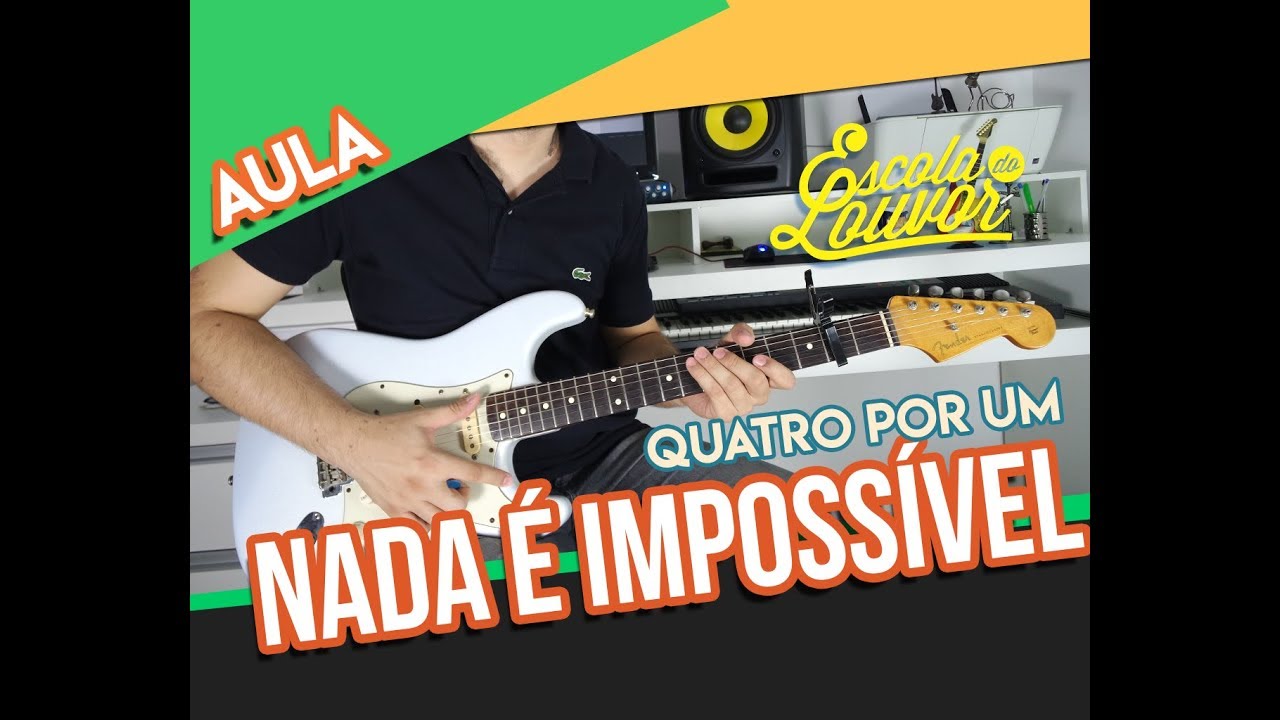 NADA É IMPOSSÍVEL - QUATRO POR UM - VIDEO AULA GUITARRA (DELAY)