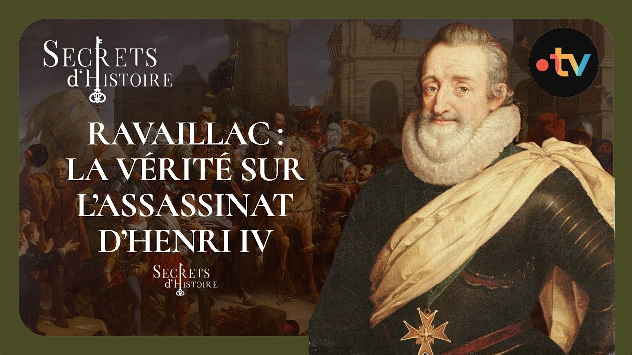 Replay: Ravaillac, la v&eacute;rit&eacute; sur l&rsquo;assassinat d&rsquo;Henri IV - Secrets d'histoire