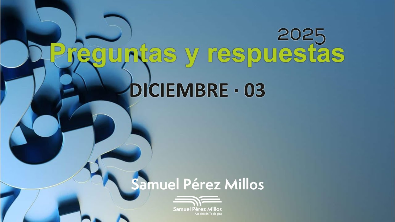 12. Preguntas y respuestas Diciembre 03 - Samuel Pérez Millos