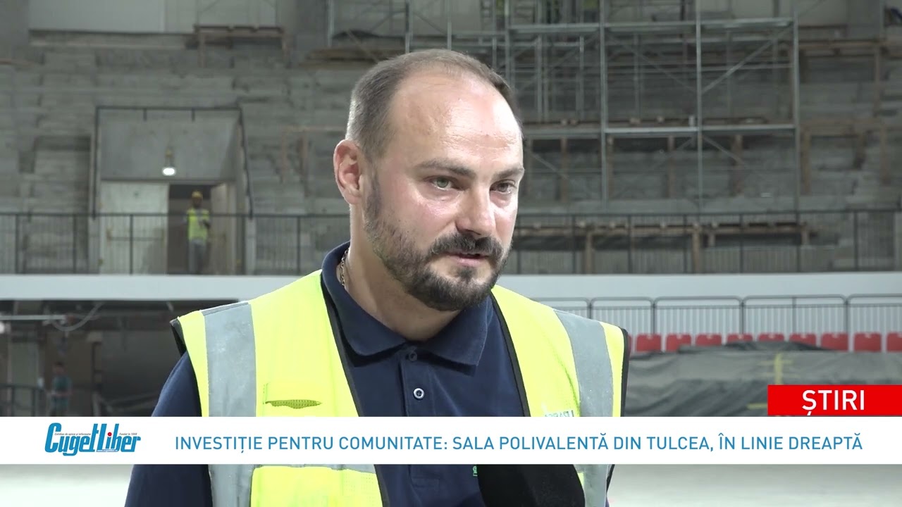 Investiție pentru comunitate: Sala Polivalentă din Tulcea, în linie dreaptă