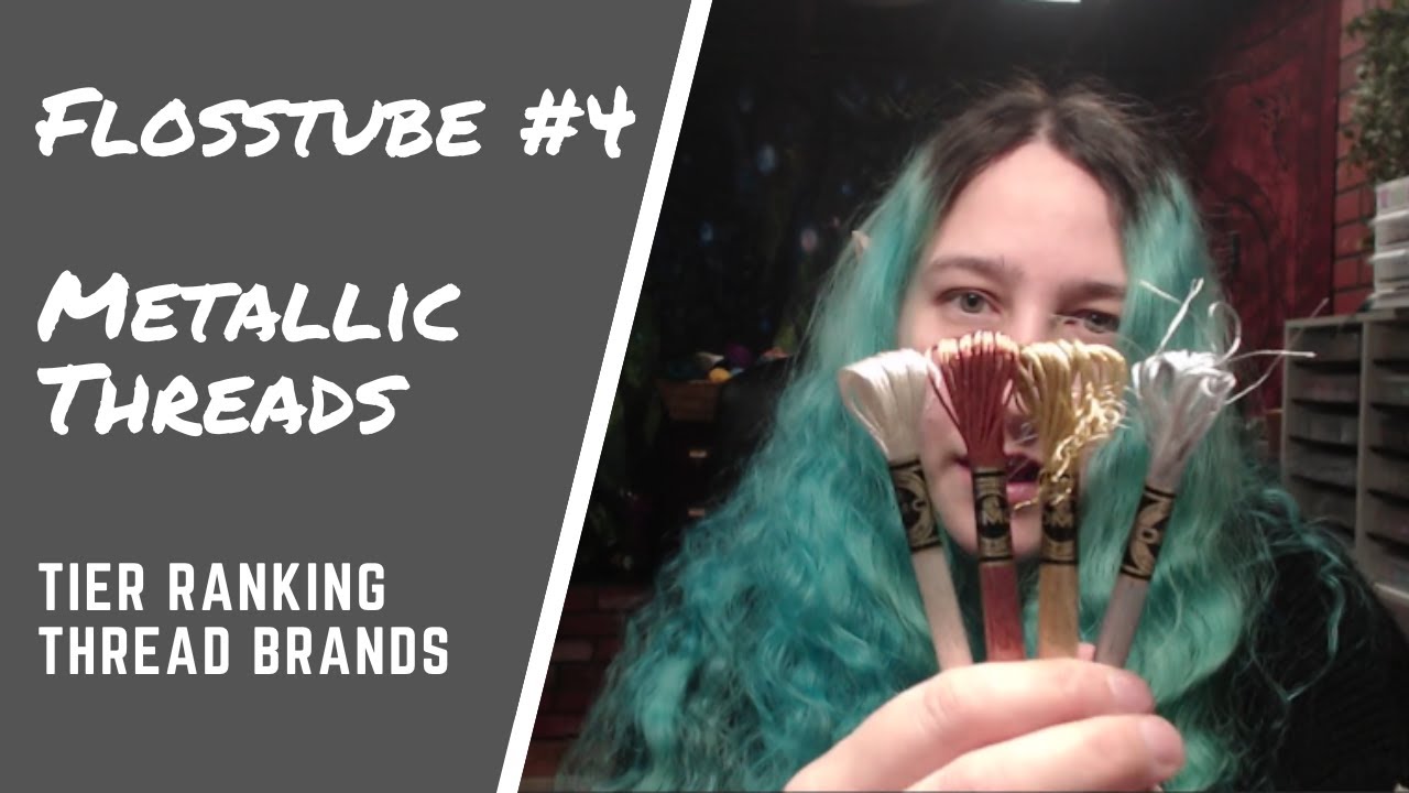 Tier Ranking Metallic Threads // Flosstube #4