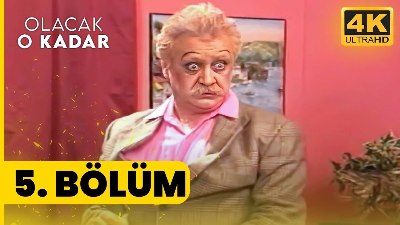 Olacak O Kadar 5. Bölüm | Yüksek Kalite 4K