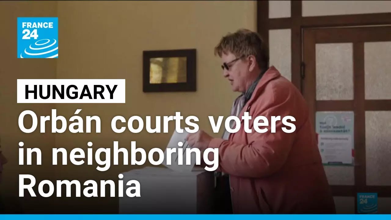 Viktor Orb&aacute;n courts voters in neighboring Romania as Hungary&rsquo;s election tightens &bull; FRANCE 24