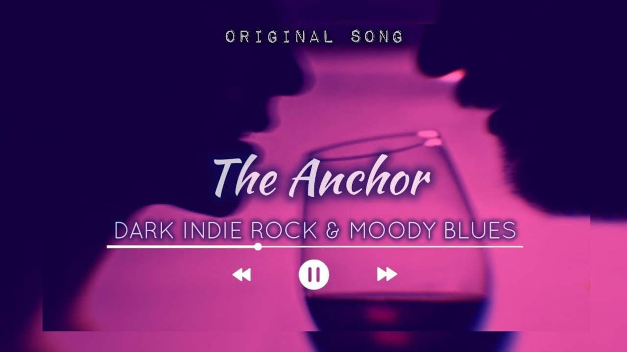 The Anchor - Slow Blues & Dark Indie Rock