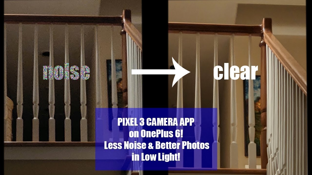 Pixel 3 Camera App on OnePlus 6! - Less Noise and Better Photos in Low Light!
