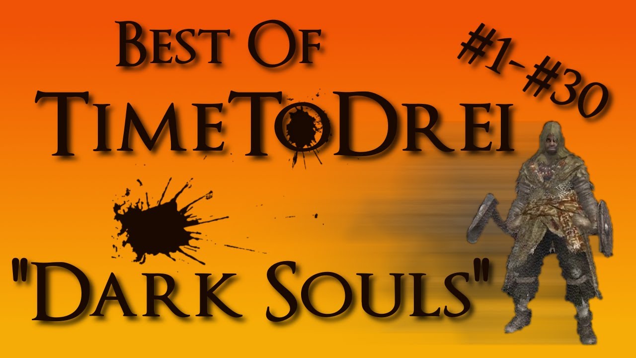 Best of Time to Drei Dark Souls #1 - #30