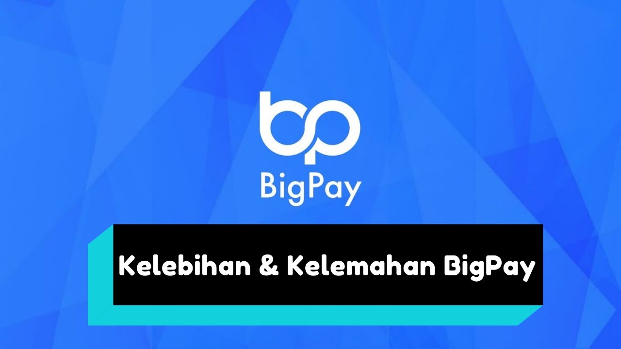BIGPAY NI BANYAK KEKURANGAN KE??? [KELEBIHAN DAN KEKURANGAN YANG ADA PADA BIGPAY]