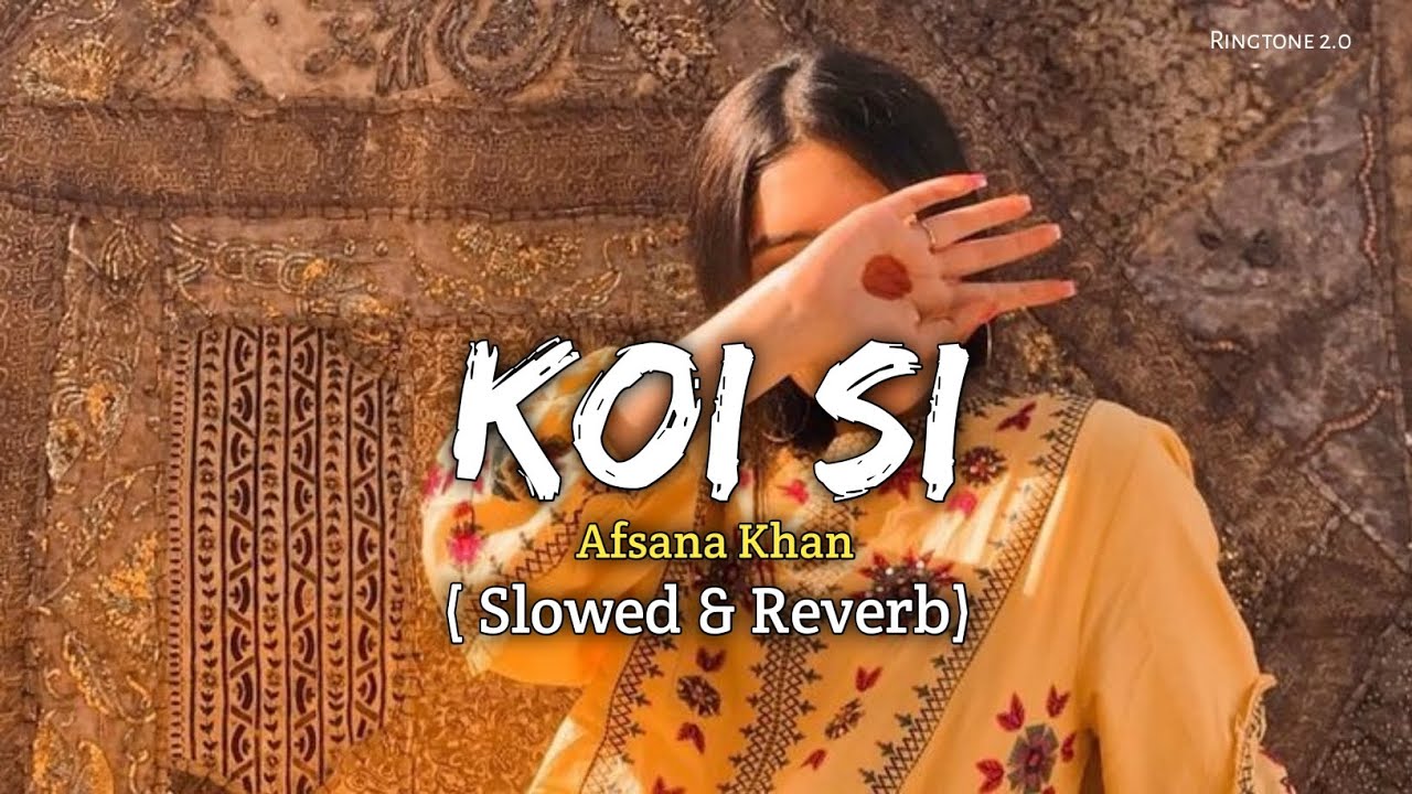 Koi Si Slowed & Reverb 🤍 | Afsana Khan, Nirmaan, Enzo | Alpu Vibe✨