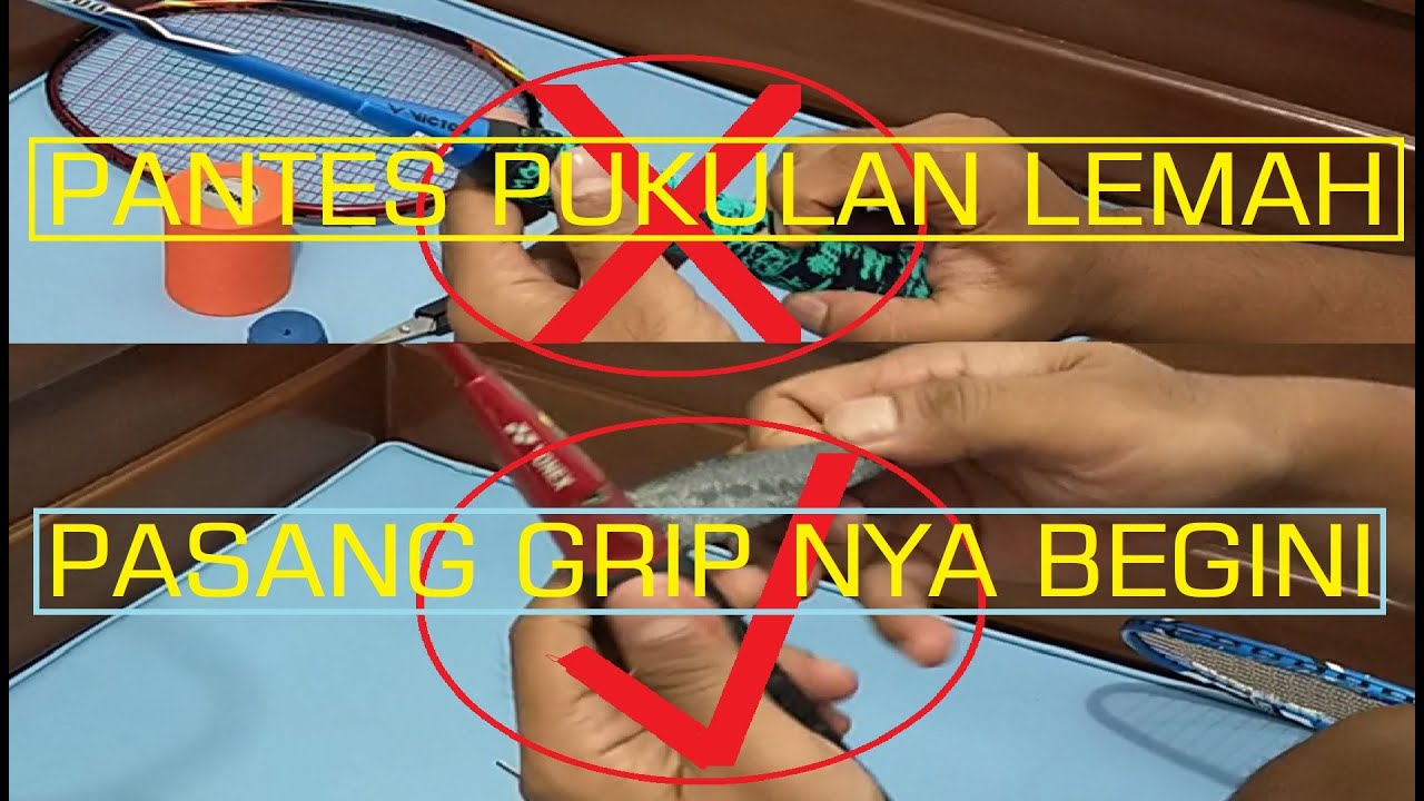 PANTES POWER PUKULAN LEMAH, PASANG GRIP NYA SALAH, Tutorial Pasang Grip Raket Badminton Yang Benar
