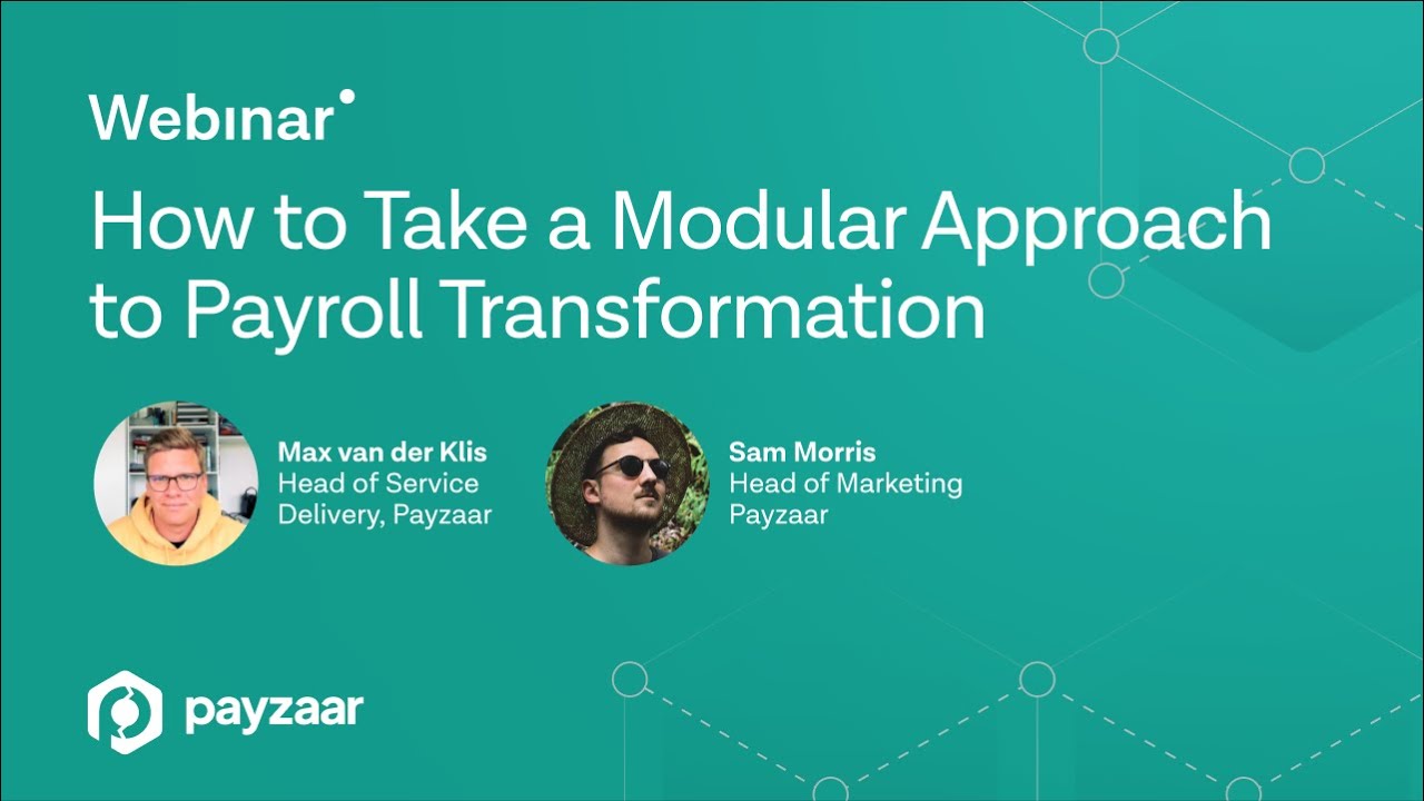 A Modular Approach to Payroll Transformation - Payzaar Webinar