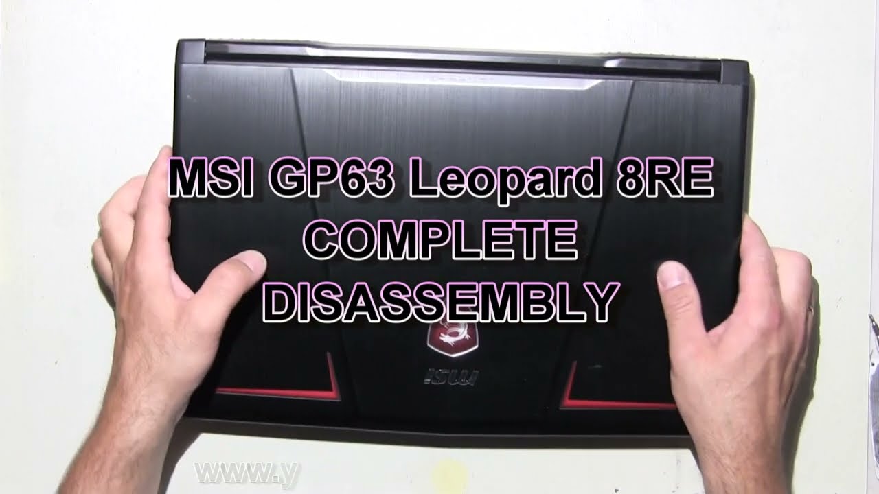 MSI GP63 Leopard 8RE How To Complete Take Apart Full Disassembly Nothing Left