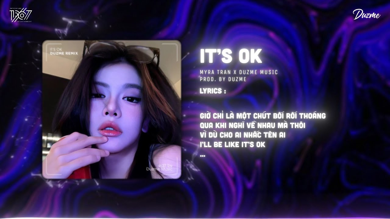 IT'S OK - Myra Trần (Duzme Remix) | Đối Với Em Giờ Đ&acirc;y Th&igrave; Chẳng Trọng...Remix Tik Tok
