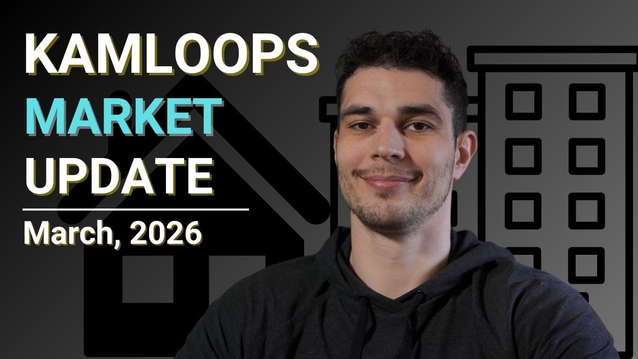 What’s Happening in the Kamloops Real Estate Market? March 2026 Update
