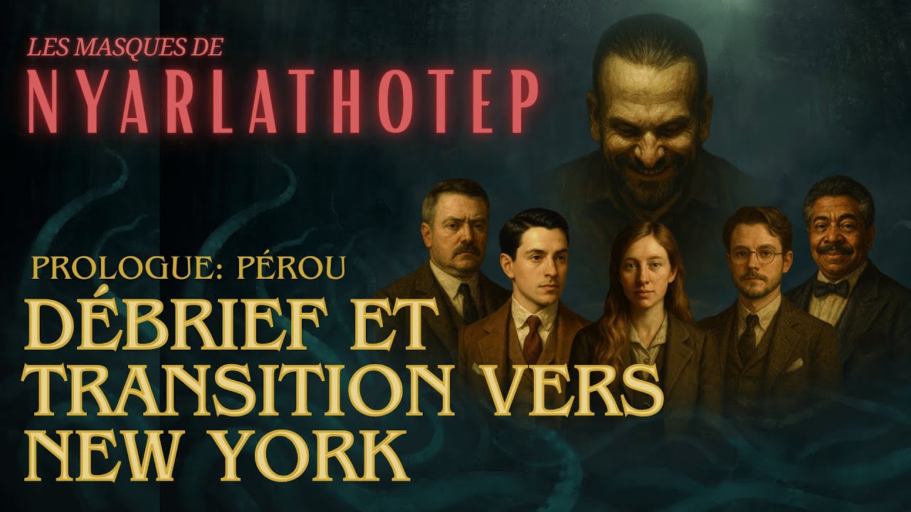 Studio4D2 | Les Masques de Nyarlathotep | Pérou | Débrief et transition vers New York