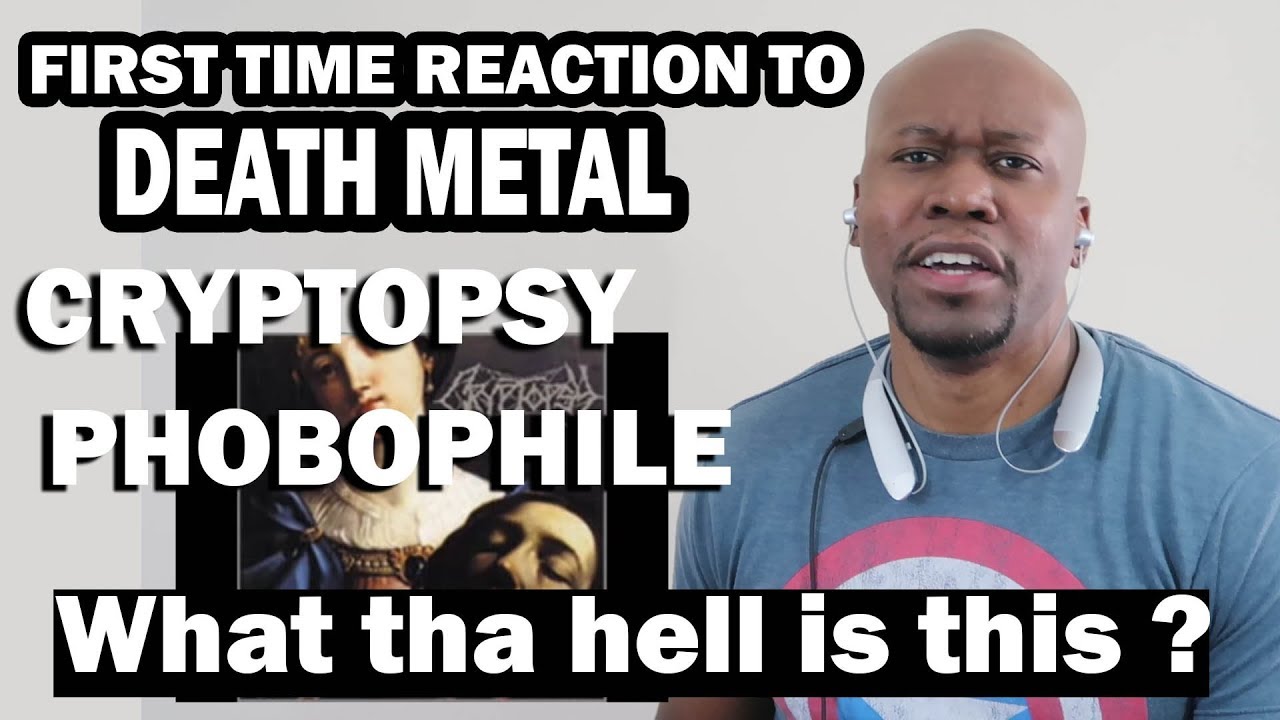 (FIRST TIME REACTION TO DEATH METAL) CRYPTOPSY - PHOBOPHILE