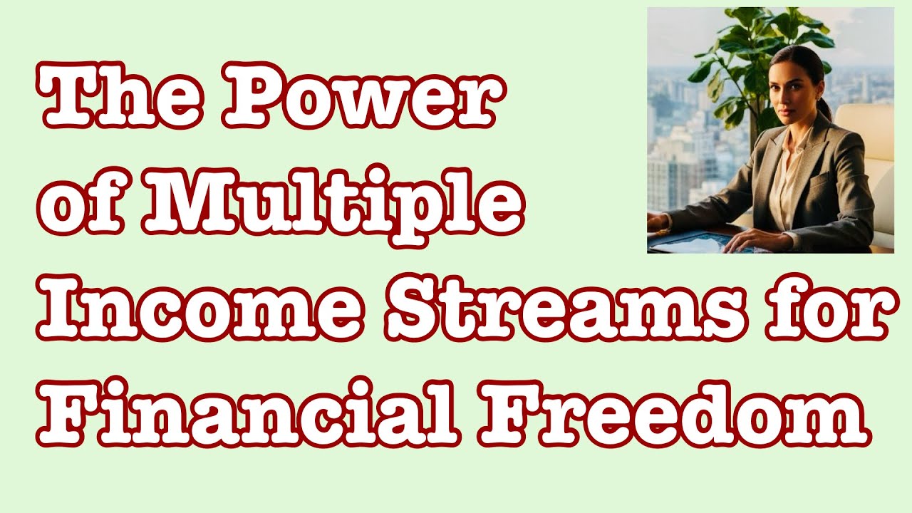 The Power of Multiple Income Streams for Financial Freedom