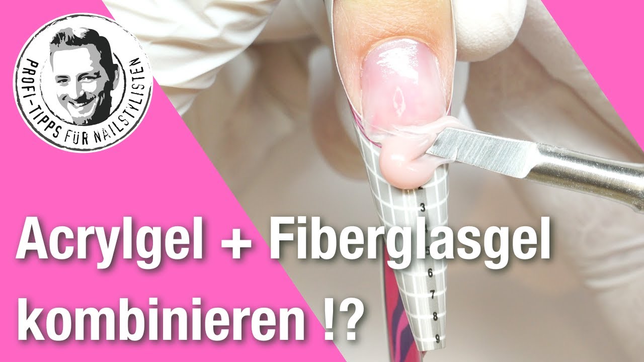 Acrylgel & Fiberglasgel kombinieren!? Wie arbeitet man am besten?