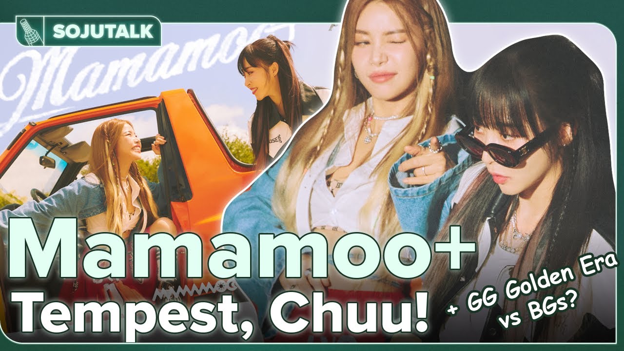 Mamamoo+, TEMPEST, Chuu! - SojuTalk EP203