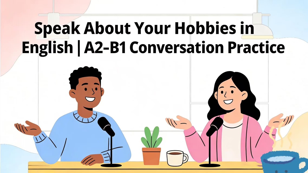 Speak About Your Hobbies in English | A2–B1 Conversation Practice