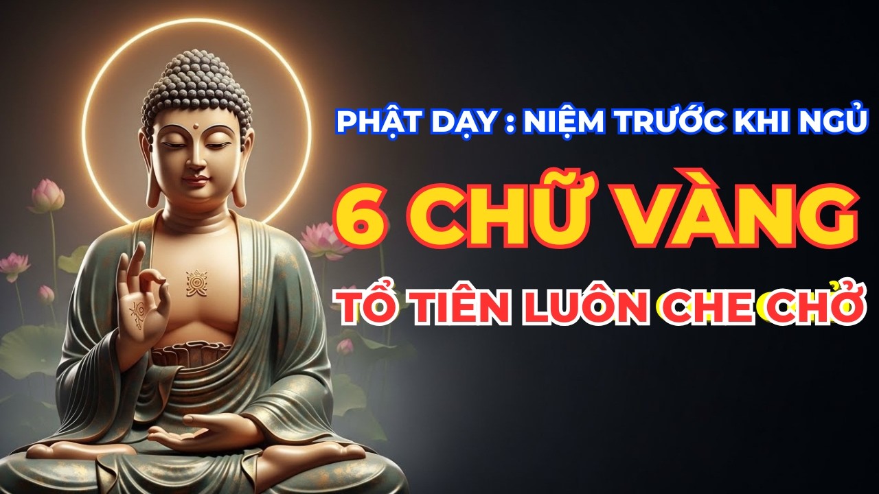 Phật Dạy: Cách Niệm 6 Chữ Vàng Trước Khi Ngủ Để Tổ Tiên Luôn Che Chở