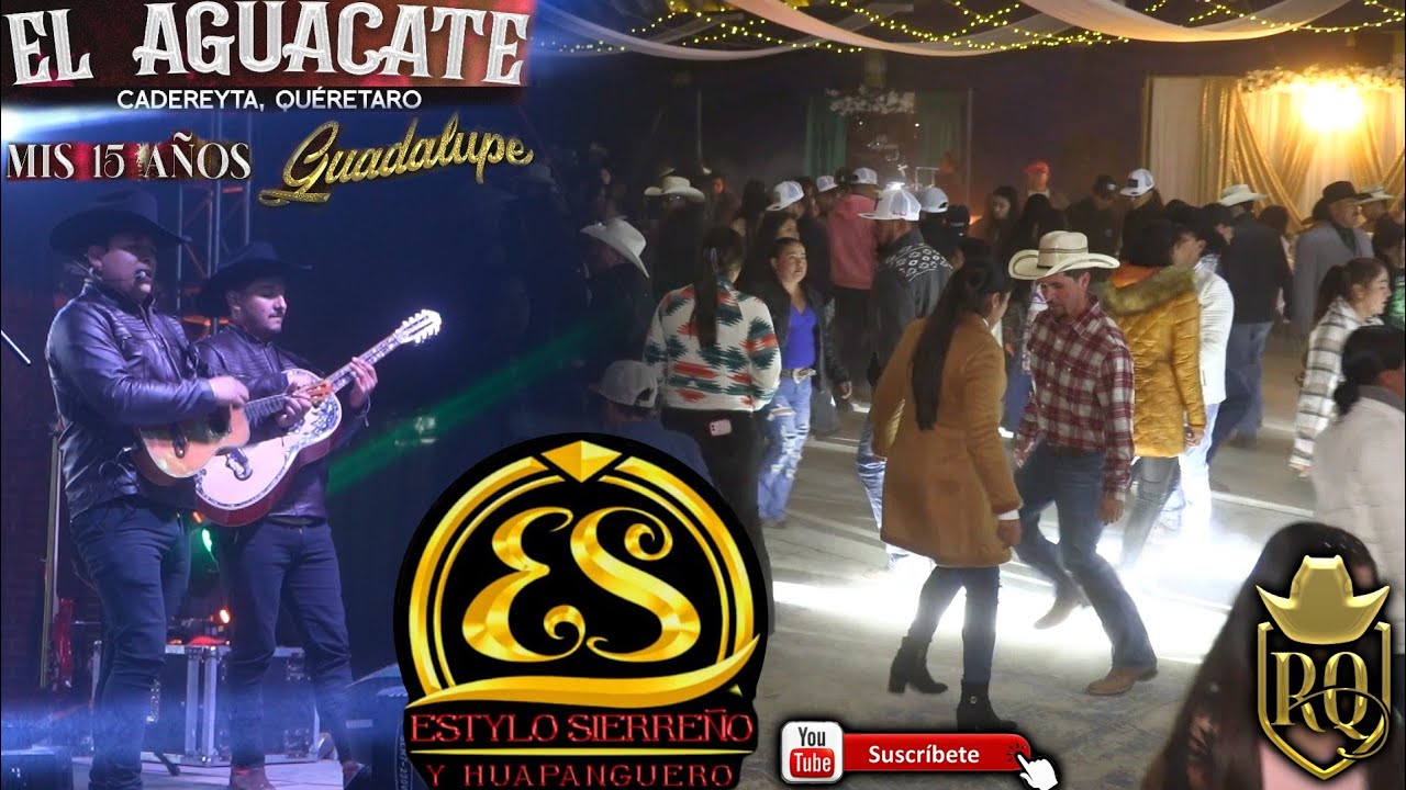 Desde El Aguacate Cadereyta xv años de Guadalupe Estylo sierreño y Huapanguero