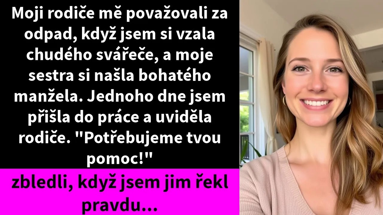 Moji rodiče mě považovali za odpad, když jsem si vzala chudého svářeče, a moje sestra si našla