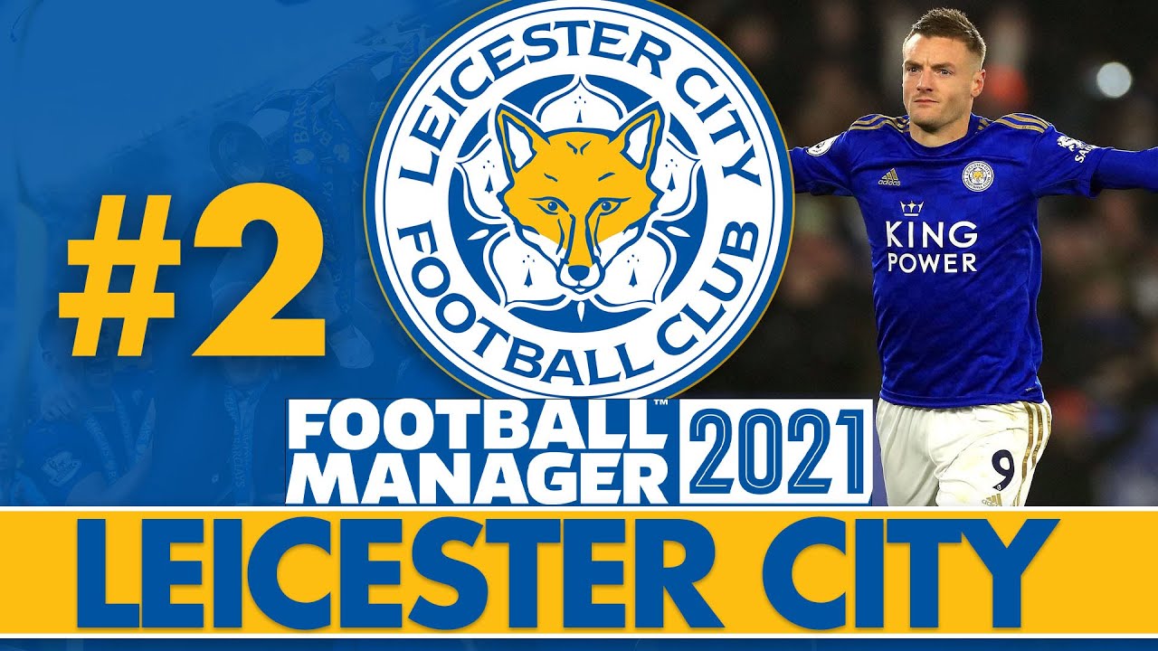 TRANSFERS + FIRST MATCHES | Part 2 | LEICESTER CITY FM21 BETA | Football Manager 2021