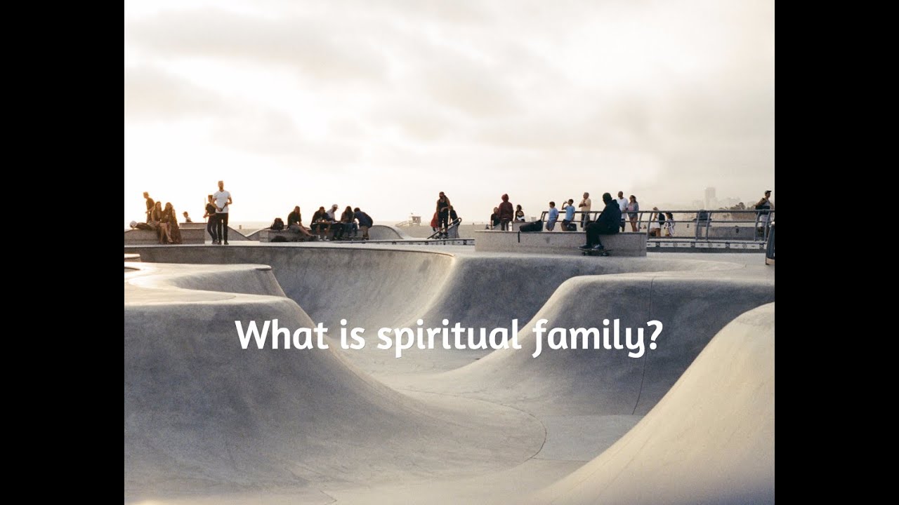 What is Spiritual Family?