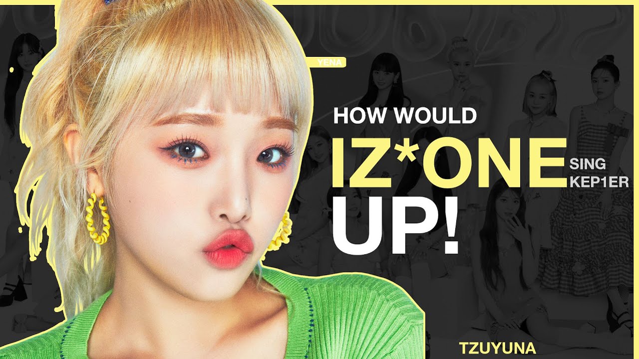 How Would IZ*ONE sing UP! (Kep1er)
