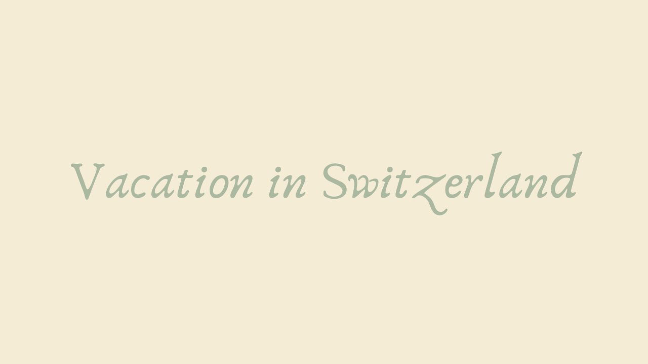 vacation in switzerland