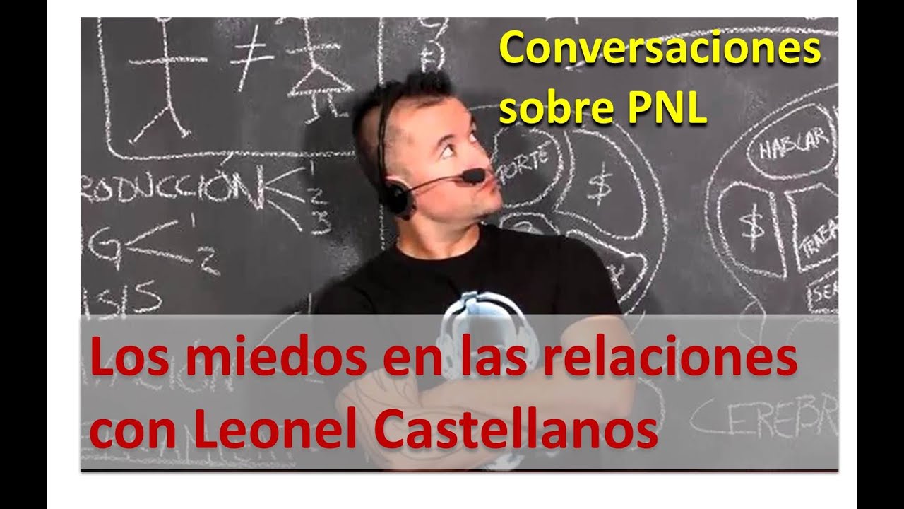 Conversaciones: LEONEL CASTELLANOS – VENCE TUS MIEDOS A SEDUCIR Y ENCONTRAR PAREJA💙