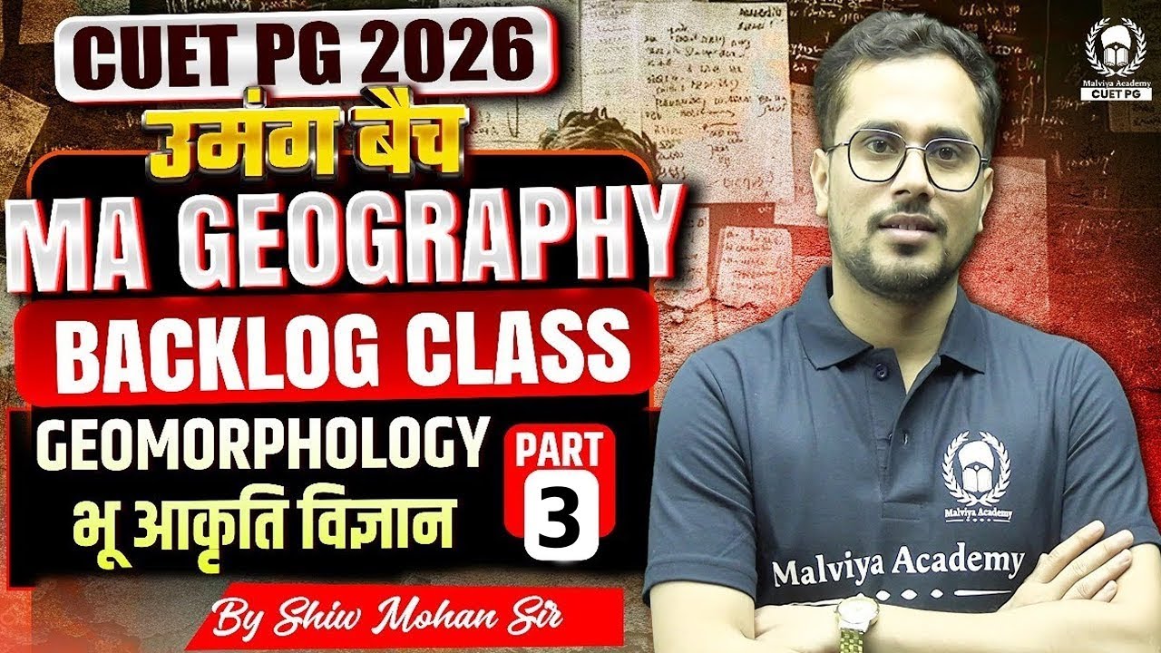 CUET PG MA Geography 2026 | उमंग बैच Backlog Class | Geomorphology-3 | Shiw Mohan Sir