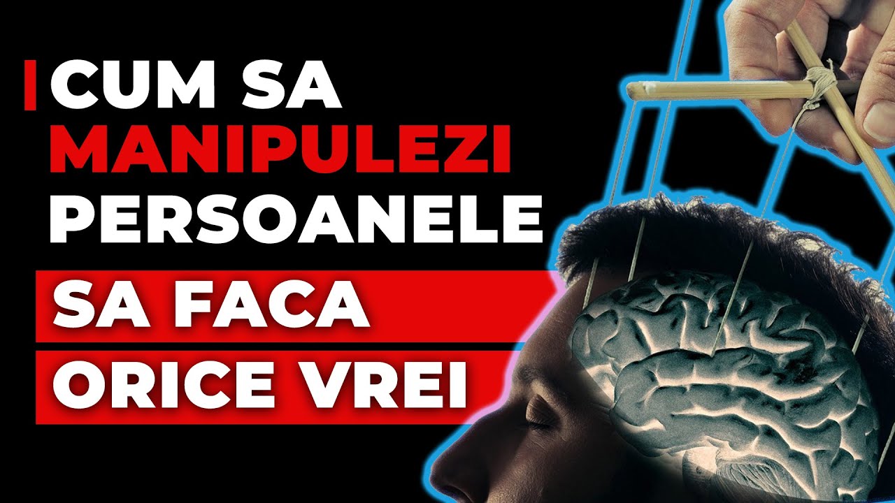 Cum sa MANIPULEZI Persoanele SA FACA Orice VREI