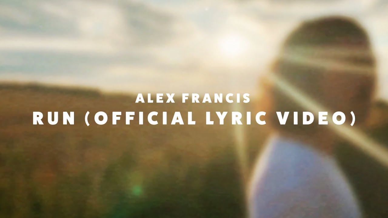 Alex Francis - 'Run' (Official Lyric Video)