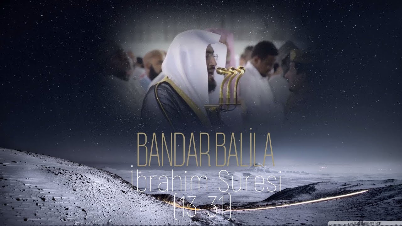 Bandar Balila - İbrahim Suresi (13-31) - Türkçe Çevirili