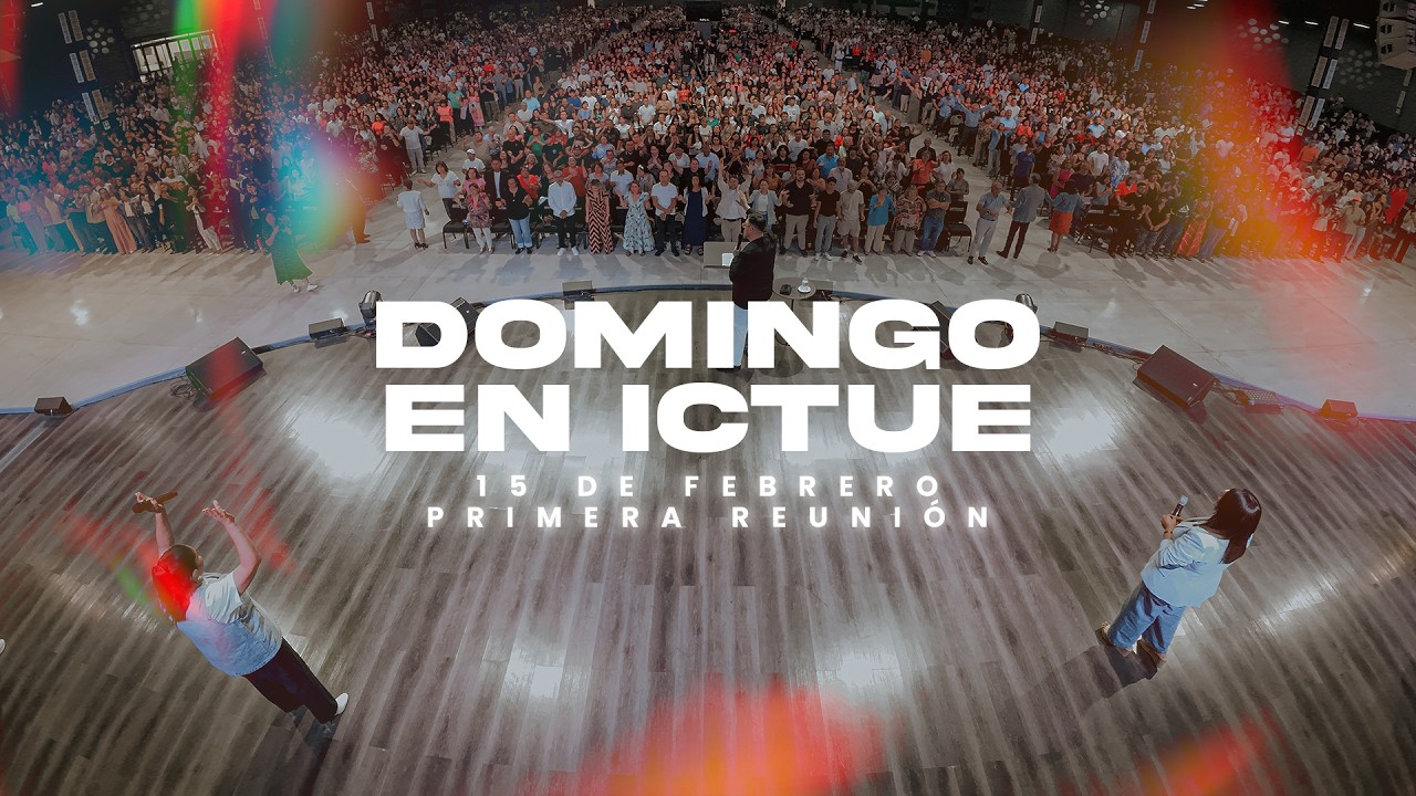 EN VIVO 🔴 Bienvenidos a ICTUE | Domingo 15 de Febrero | Primera reunión general
