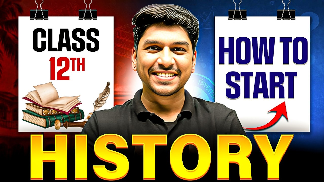 Class 12 History Kaise Start Kare? | Best Strategy For 12th History | Class 12 Toppers Roadmap 2027
