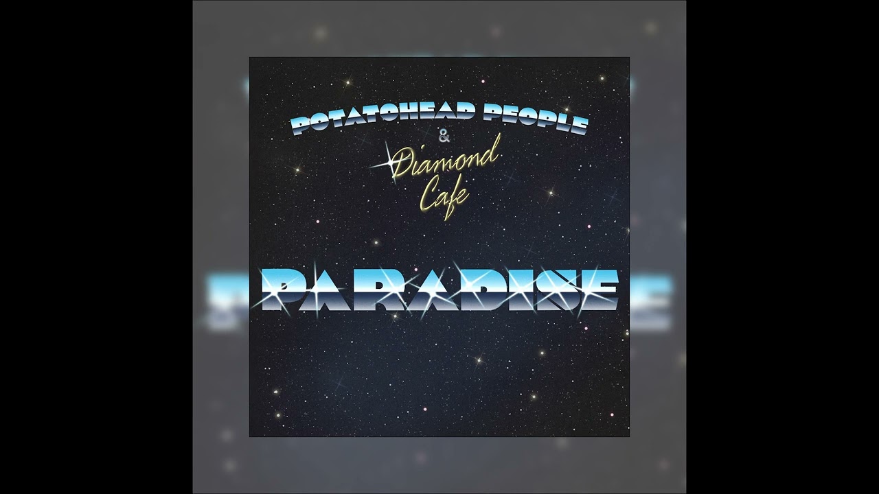 Potatohead People - Paradise ft. Diamond Cafe