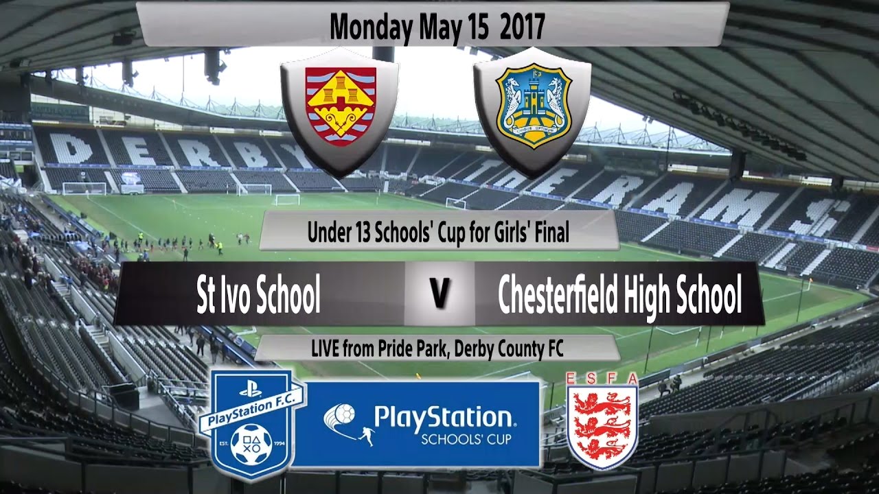 Full Match: U13 Schools Cup for Girls   St Ivo v Chesterfield HS
