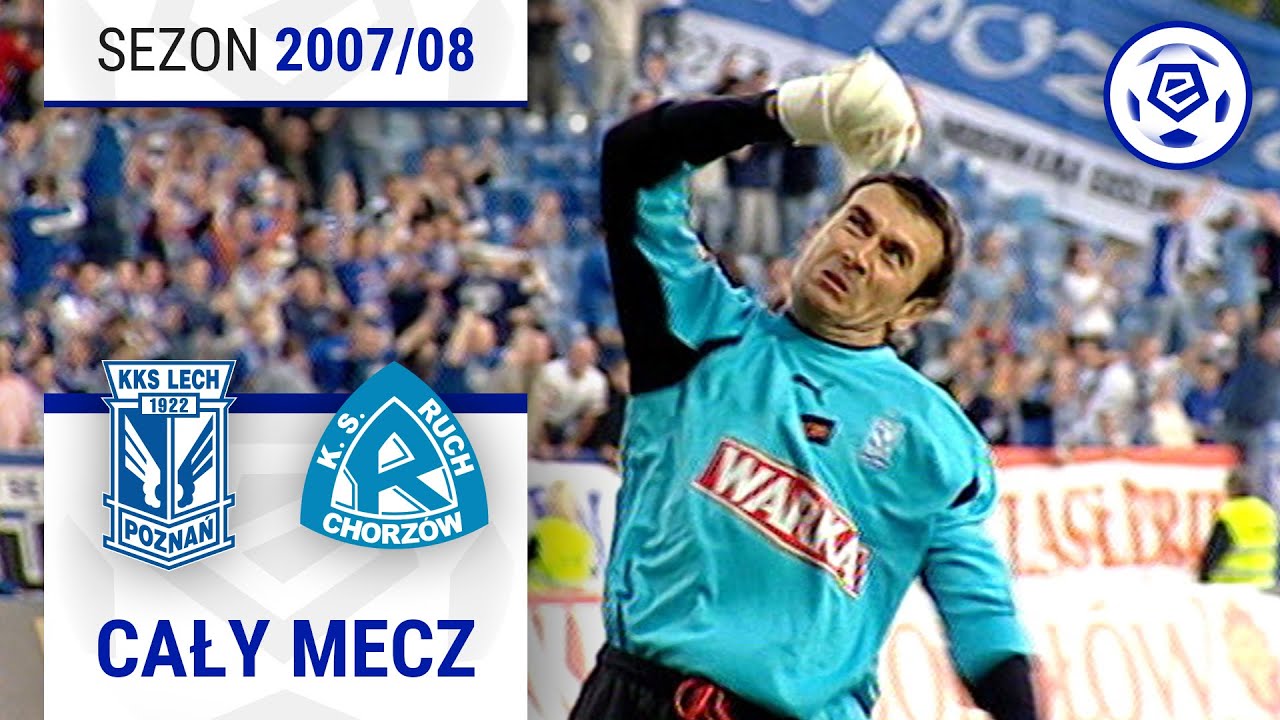 (1/2) Lech Poznań – Ruch Chorzów | CAŁY MECZ | Ekstraklasa 2007/08 | 8. Kolejka