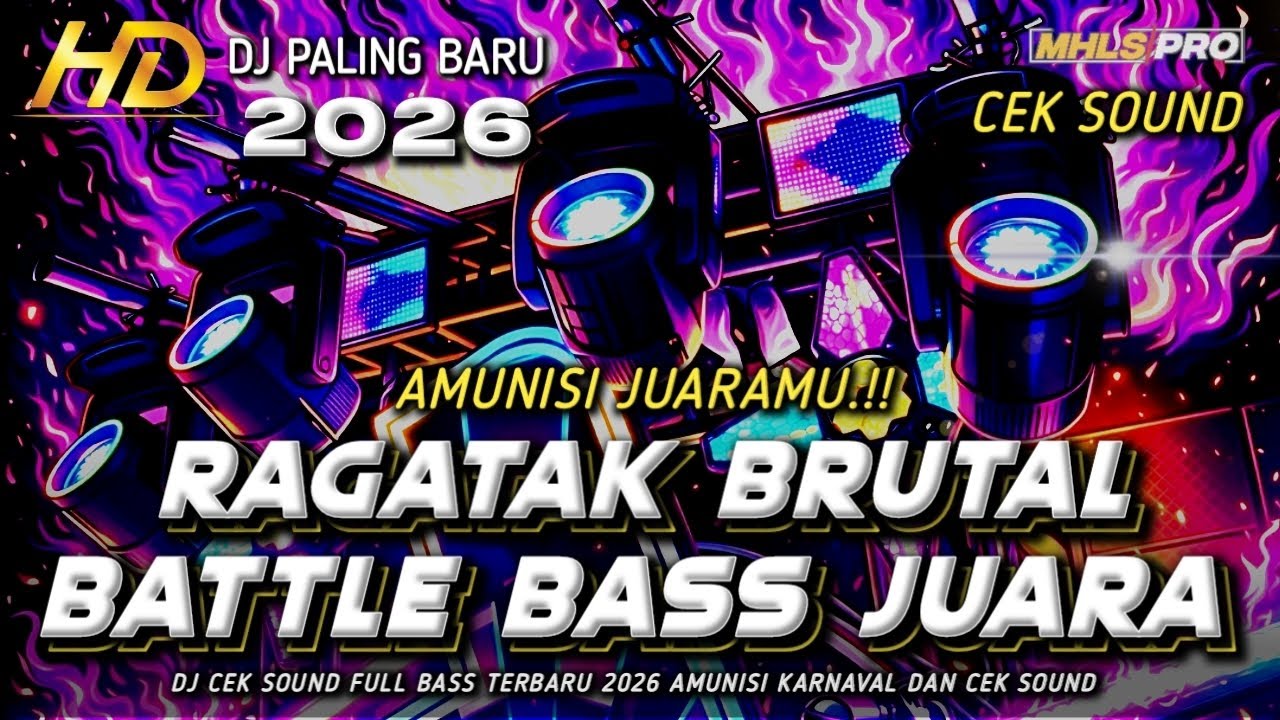 DJ FULL BASS 2026 CEK SOUND RAGATAK BATTLE BASS HOREG BRUTAL AMUNISI OPENING KARNAVAL JUARA MHLS PRO
