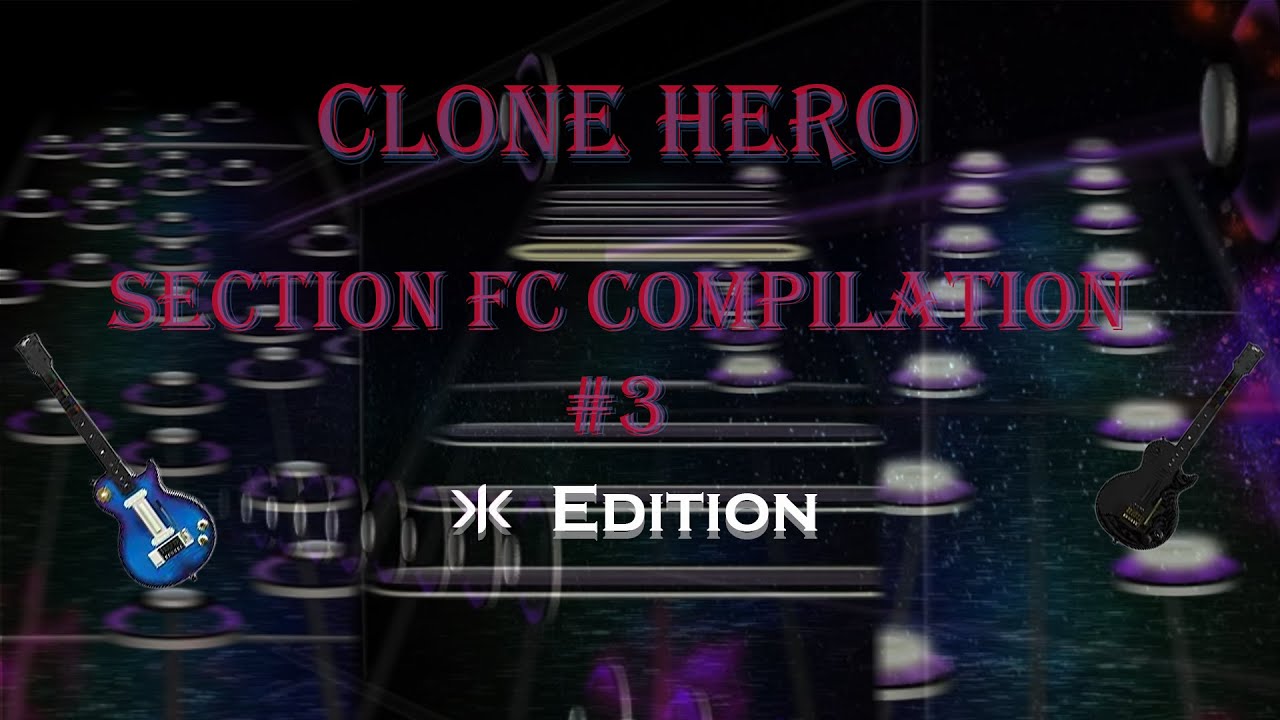 Clone Hero Section FC Compilation 3 - CRKD Edition