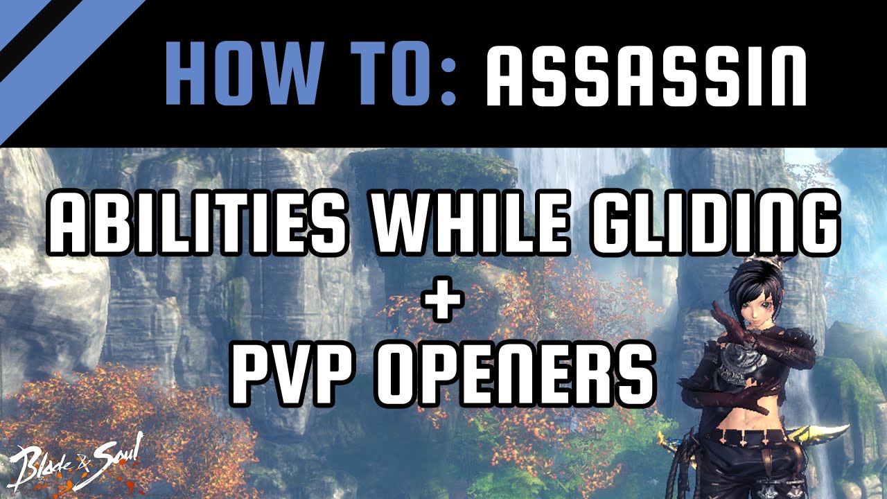 How To: Use Abilities While Gliding + Assassin PvP Openers [Blade and Soul Guide / Tips]