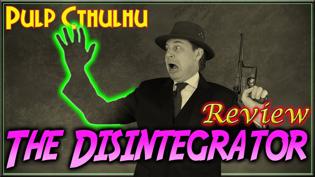 Обзор Pulp Cthulhu: The Disintegrator &mdash; RPG