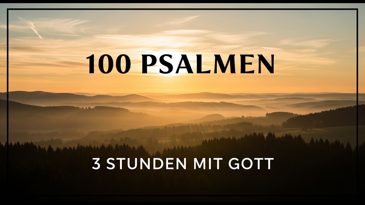 100 Psalmen mit ruhiger Musik | 3 Stunden Stille mit Gott (Luther 1912)