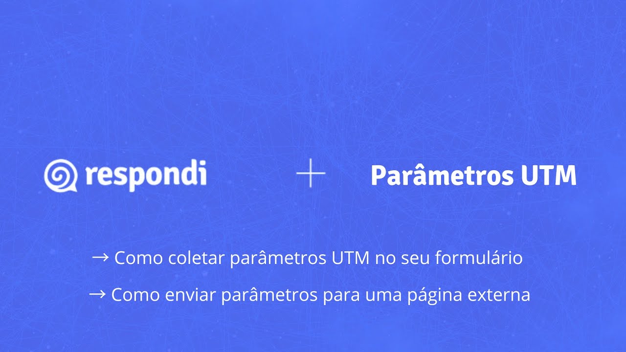 Como coletar par&acirc;metros UTMs em um formul&aacute;rio do Respondi